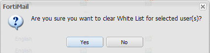 Fortimail clear white list selected users prompt.png